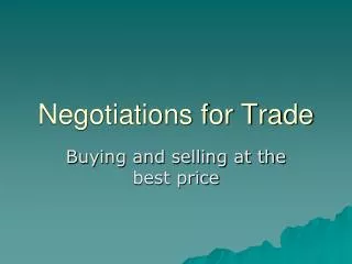 Negotiations for Trade