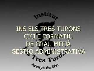 ins els tres turons cicle formatiu de grau mitj gesti administrativa