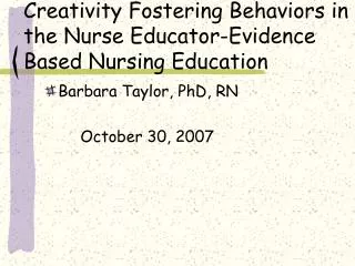 Creativity Fostering Behaviors in the Nurse Educator-Evidence Based Nursing Education