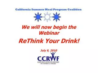 We will now begin the Webinar ReThink Your Drink! July 9, 2010