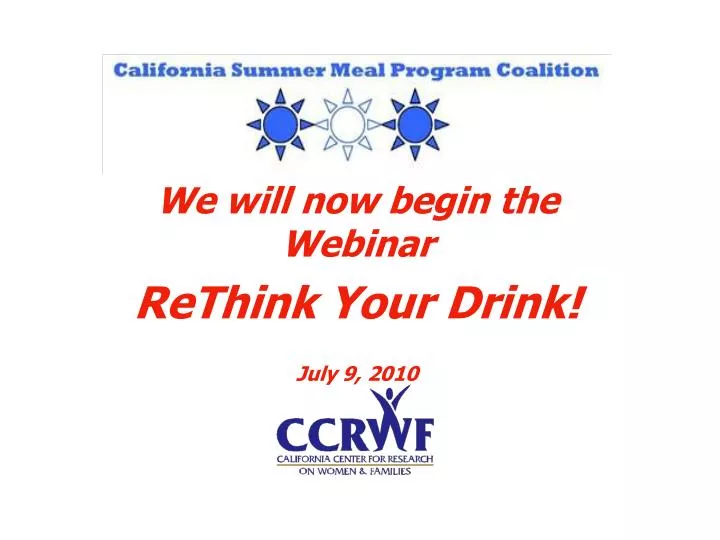 we will now begin the webinar rethink your drink july 9 2010
