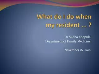 What do I do when my resident ... ?