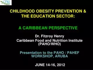 CHILDHOOD OBESITY PREVENTION &amp; THE EDUCATION SECTOR: A CARIBBEAN PERSPECTIVE