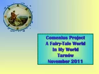 Comenius Project A Fairy-Tale World In My World Tarnów November 2011