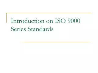 Introduction on ISO 9000 Series Standards