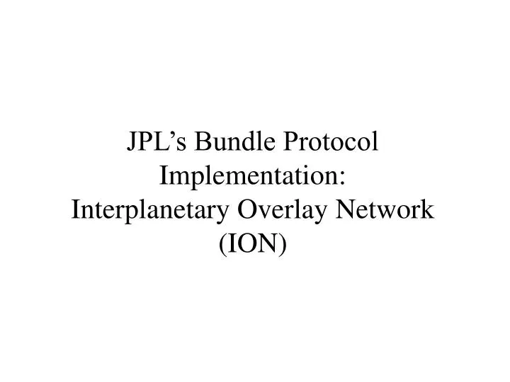 jpl s bundle protocol implementation interplanetary overlay network ion