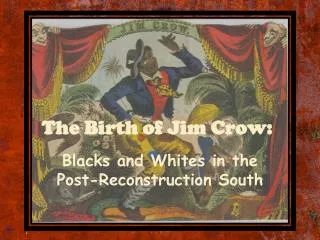 The Birth of Jim Crow:
