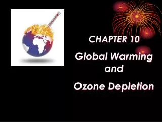 CHAPTER 10 Global Warming and Ozone Depletion