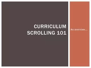 Curriculum Scrolling 101