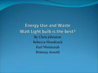Energy Use and Waste Watt Light bulb is the best?