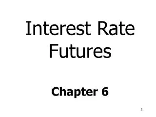 Interest Rate Futures Chapter 6