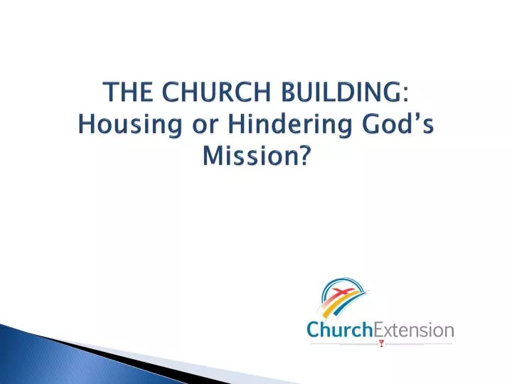 the church building housing or hindering god s mission