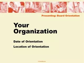 Presenting: Board Orientation