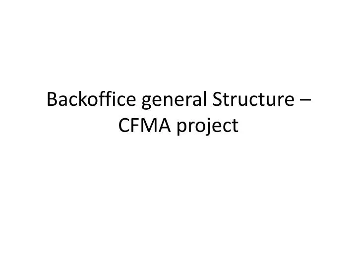 backoffice general structure cfma project