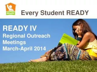 READY IV Regional Outreach Meetings March-April 2014