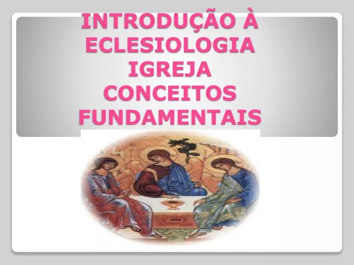 introdu o eclesiologia igreja conceitos fundamentais