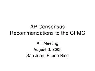 AP Consensus Recommendations to the CFMC