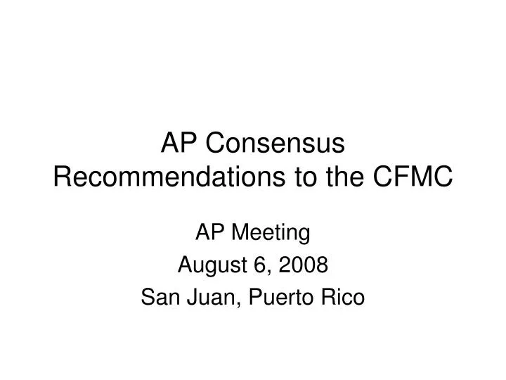 ap consensus recommendations to the cfmc