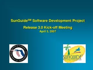 SunGuide SM Software Development Project Release 3.0 Kick-off Meeting April 5, 2007