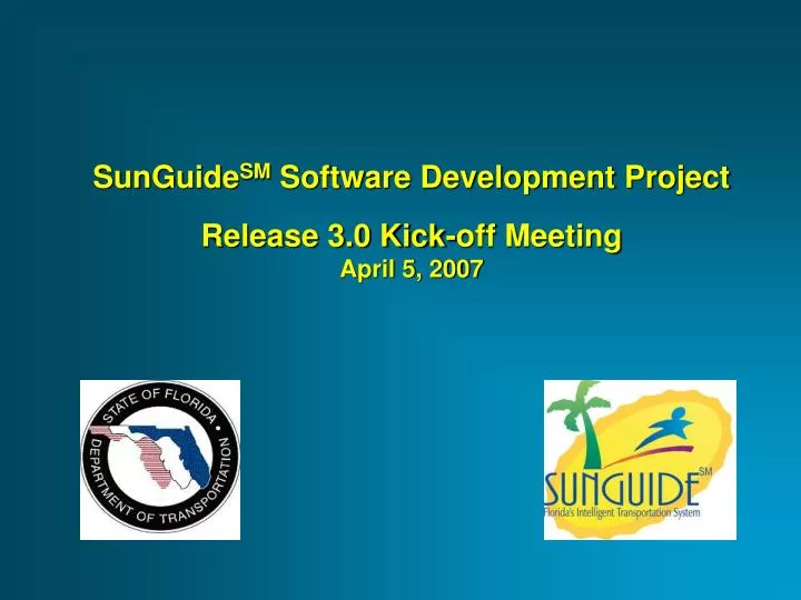 sunguide sm software development project release 3 0 kick off meeting april 5 2007