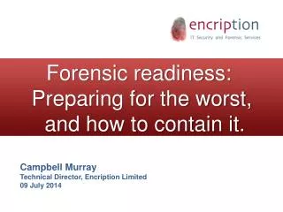 Forensic readiness: Preparing for the worst, and how to contain it.