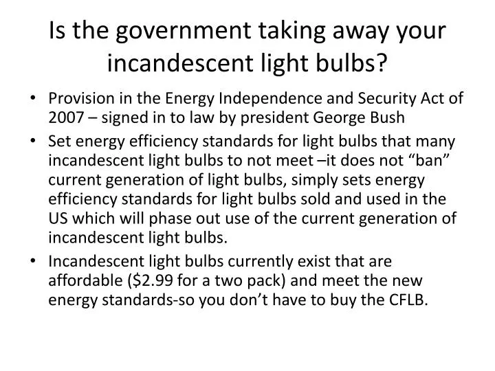 is the government taking away your incandescent light bulbs