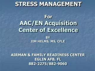 STRESS MANAGEMENT For AAC/EN Acquisition Center of Excellence