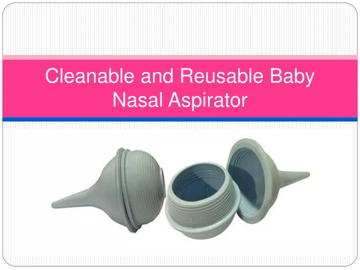 cleanable and reusable baby nasal aspirator