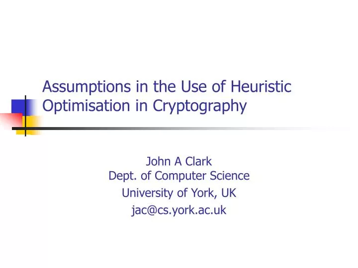 assumptions in the use of heuristic optimisation in cryptography