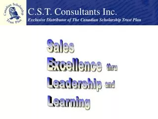 C.S.T. Consultants Inc. Exclusive Distributor of The Canadian Scholarship Trust Plan