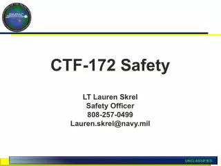 CTF-172 Safety LT Lauren Skrel Safety Officer 808-257-0499 Lauren.skrel@navy.mil