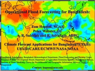 Operational Flood Forecasting for Bangladesh: Tom Hopson, NCAR Peter Webster, GT