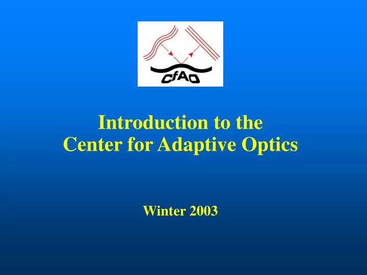 introduction to the center for adaptive optics