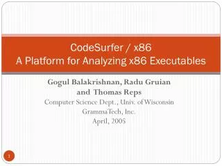 CodeSurfer / x86 A Platform for Analyzing x86 Executables