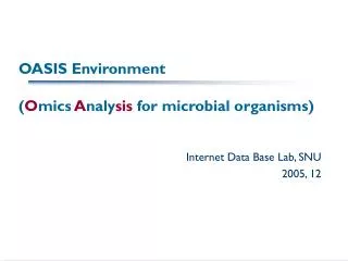 OASIS Environment ( O mics A naly sis for microbial organisms)