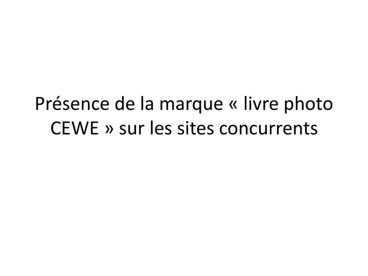 pr sence de la marque livre photo cewe sur les sites concurrents