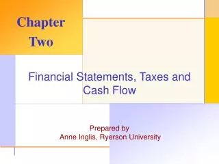 Financial Statements, Taxes and Cash Flow Prepared by Anne Inglis, Ryerson University
