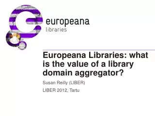 Europeana Libraries: what is the value of a library domain aggregator?