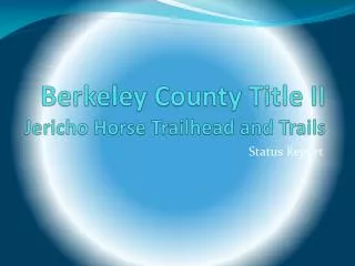 Berkeley County Title II Jericho Horse Trailhead and Trails