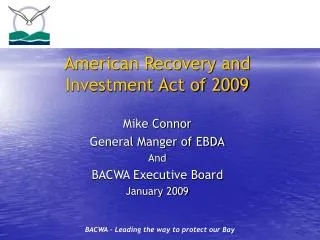 American Recovery and Investment Act of 2009 Mike Connor General Manger of EBDA And