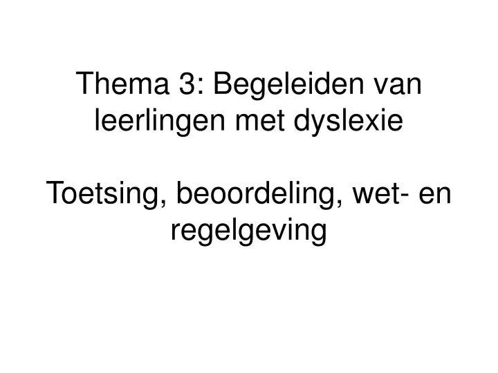 thema 3 begeleiden van leerlingen met dyslexie toetsing beoordeling wet en regelgeving