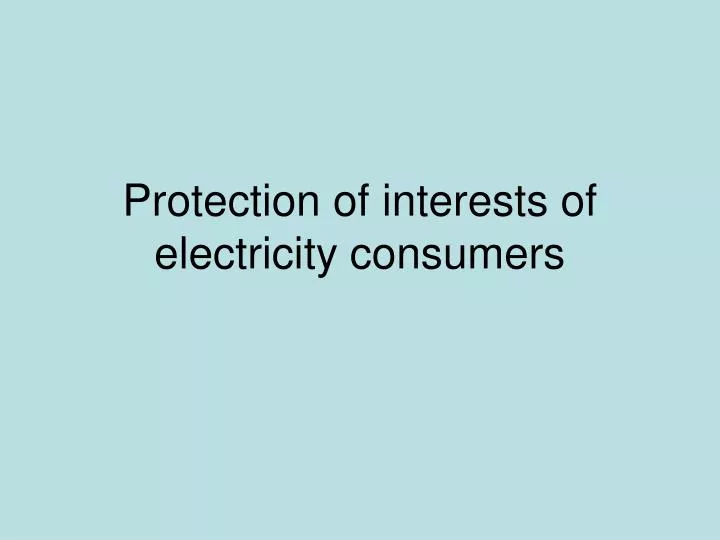 protection of interests of electricity consumers