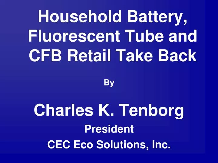 household battery fluorescent tube and cfb retail take back