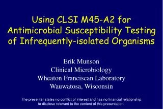 Using CLSI M45-A2 for Antimicrobial Susceptibility Testing of Infrequently-isolated Organisms