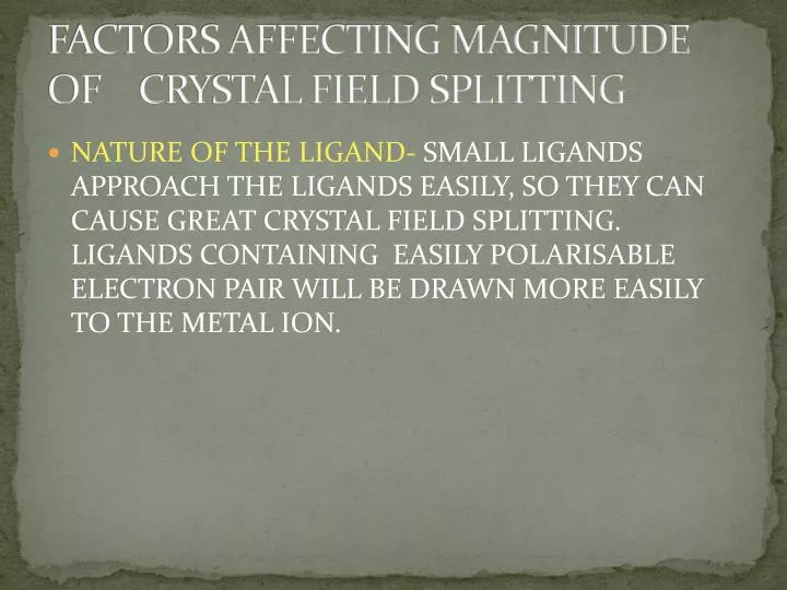 factors affecting magnitude of crystal field splitting
