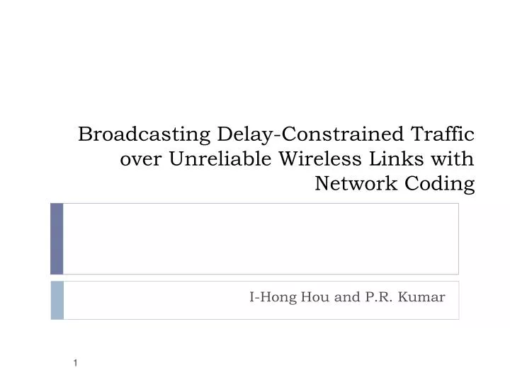 broadcasting delay constrained traffic over unreliable wireless links with network coding