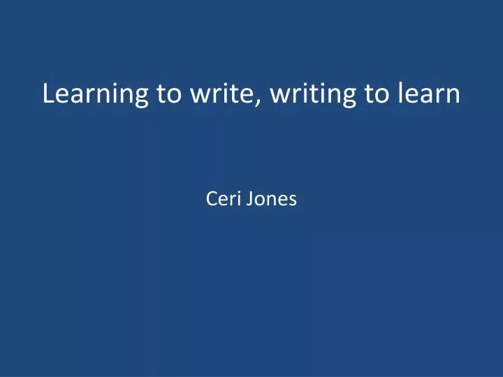 learning to write writing to learn ceri jones