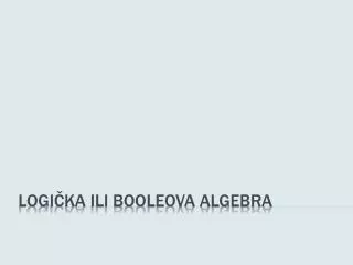 logi ka ili booleova algebra