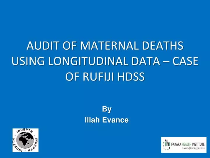 audit of maternal deaths using longitudinal data case of rufiji hdss