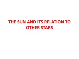 THE SUN AND ITS RELATION TO OTHER STARS